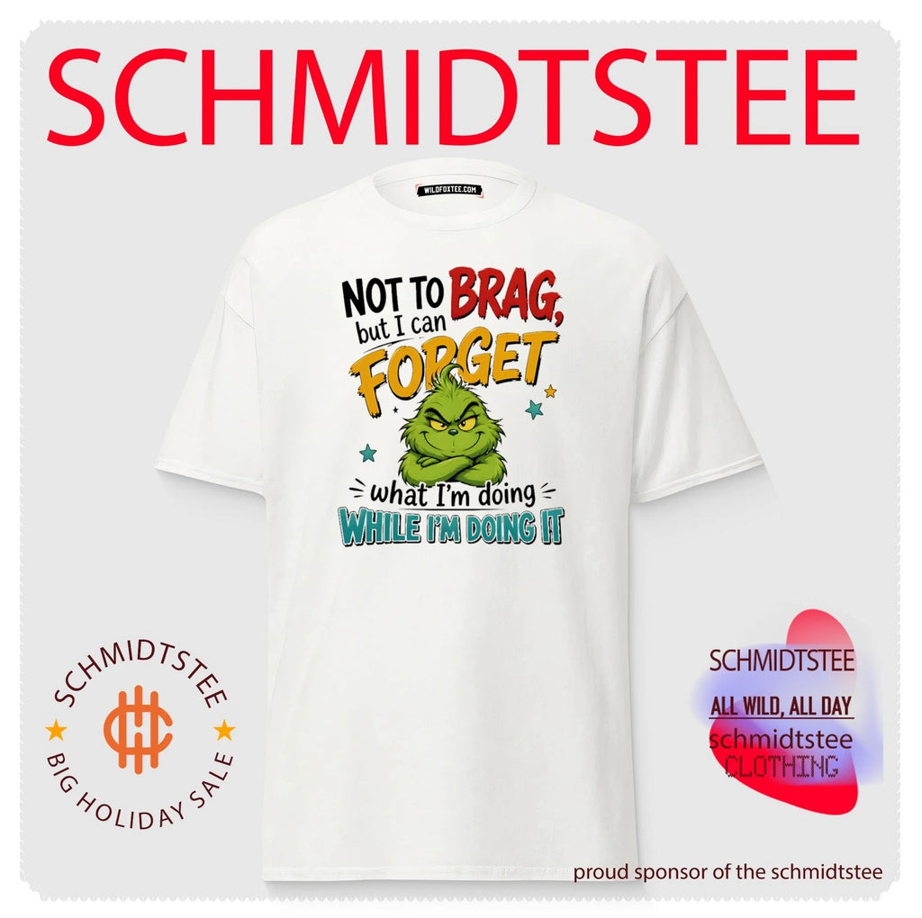 The Grinch Not to Brag but I Can Forget What I Am Doing shirt