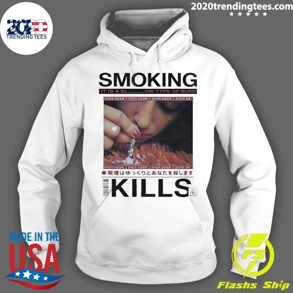 Smoking It Is A Slow Type Of Burn Kills Shirt