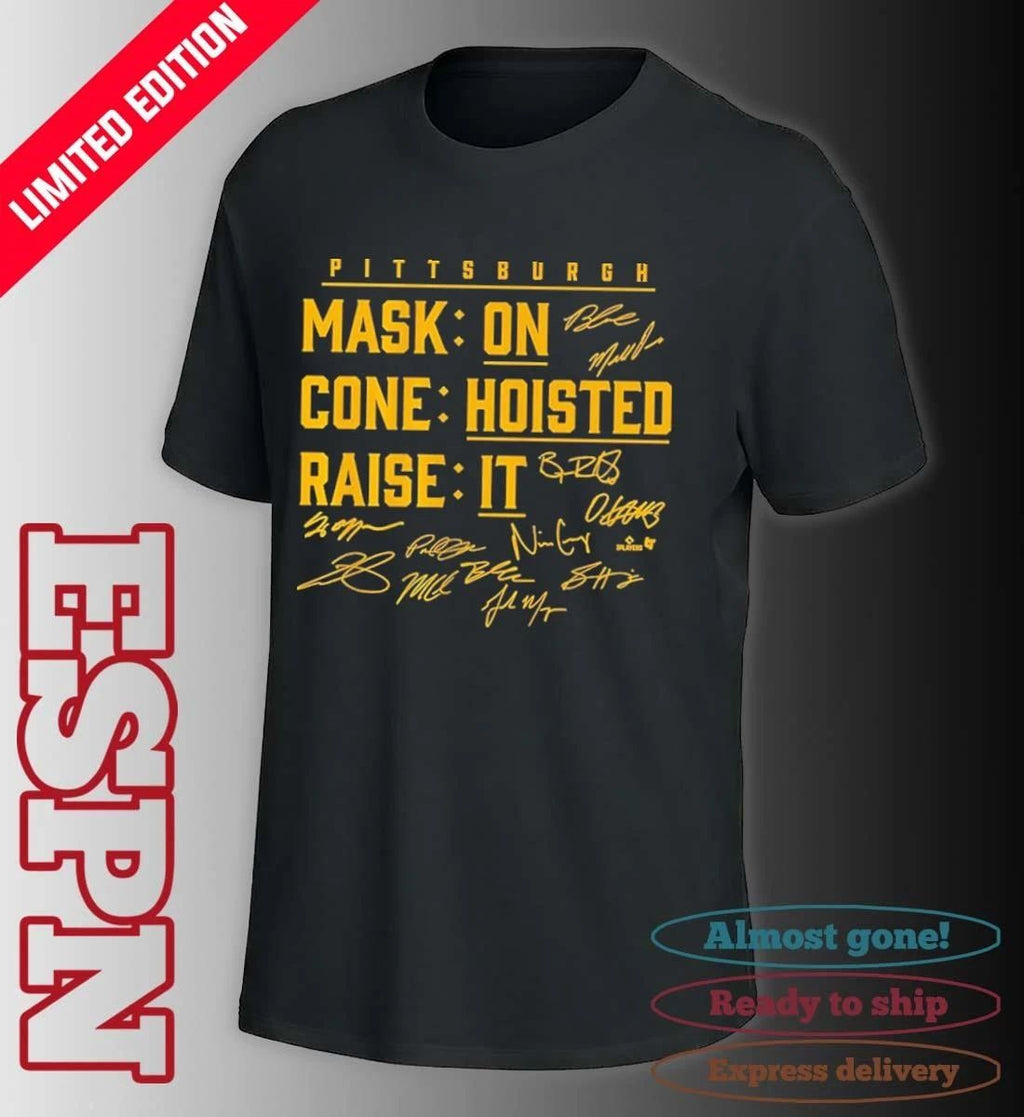 Pittsburgh Baseball Mask On, Cone Hoisted, Raise It Shirt