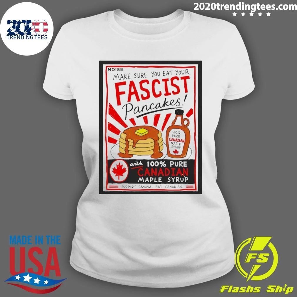 Make Sure You Are Your Fascist Pancakes Danielle Smith Shirt