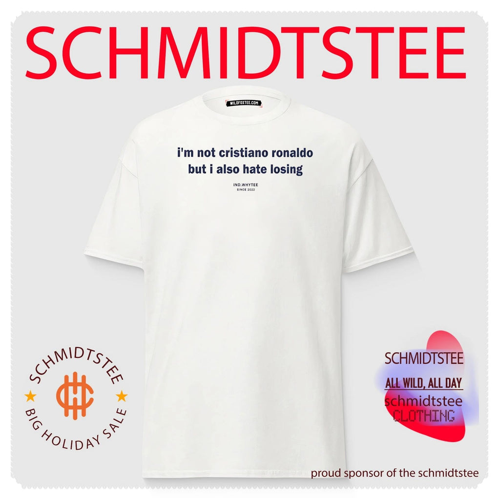 I’m Not Cristiano Ronaldo But I Also Hate Losing Shirt