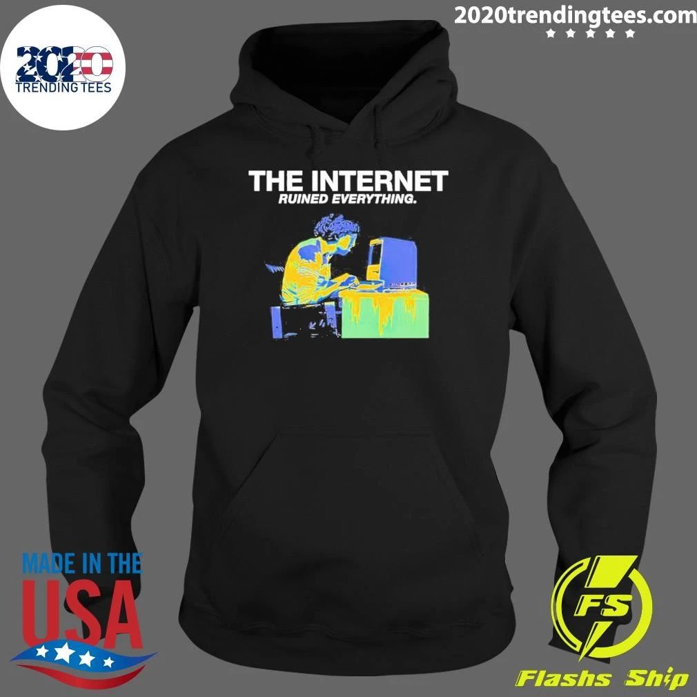 The Internet Ruined Everything Tee Shirt