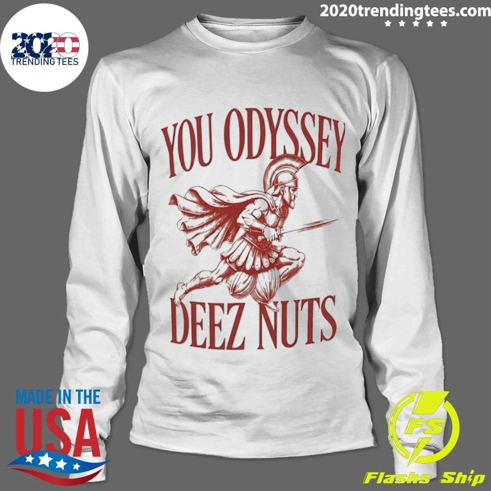 You Odyssey Deez Nuts Shirt