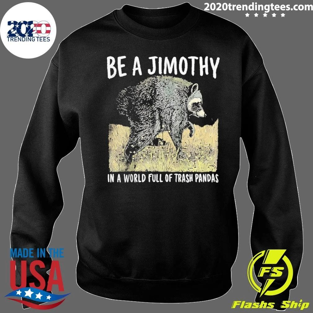 Jimothy Raccoon Seattle be a Jimothy in a World full of Trash Pandas shirt