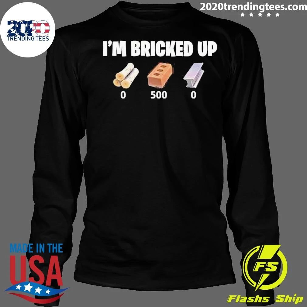 I’m Bricked Up Wood, Brick, and Metal Shirt