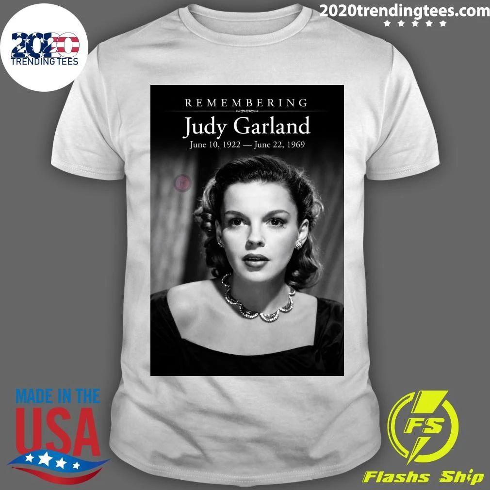 Remembering Judy Garland June 10, 1922 — June 22, 1969 Shirt