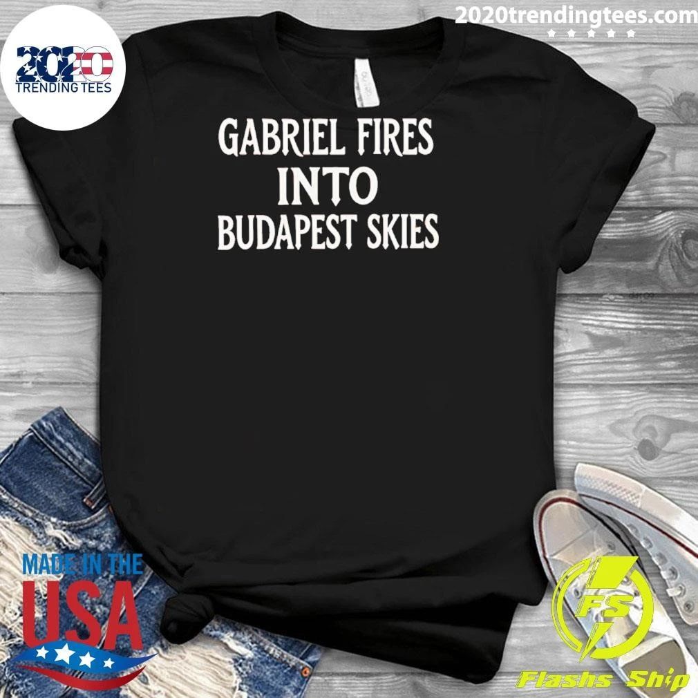 Gabriel Fires Into Budapest Skies Shirt