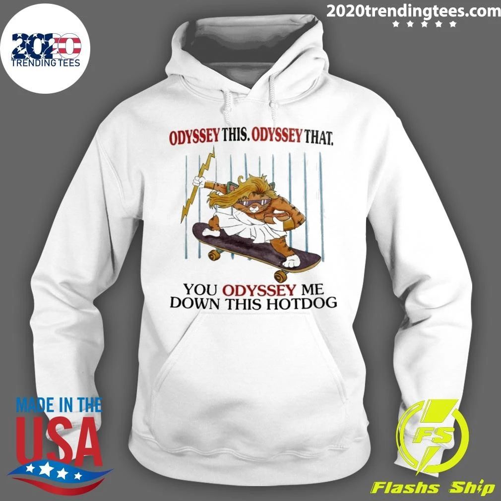 Odyssey The Odyssey That You Odyssey Me Down This Hot Dog Shirt