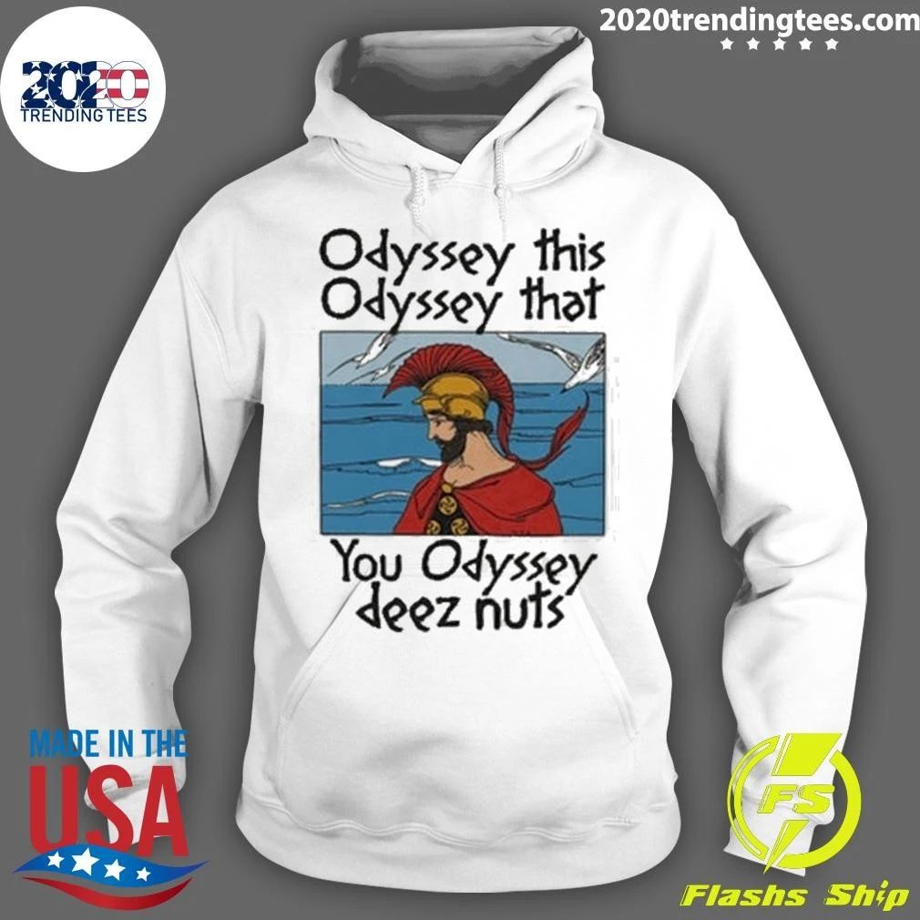 Odyssey This Odyssey That You Odyssey Deez Nuts Shirt