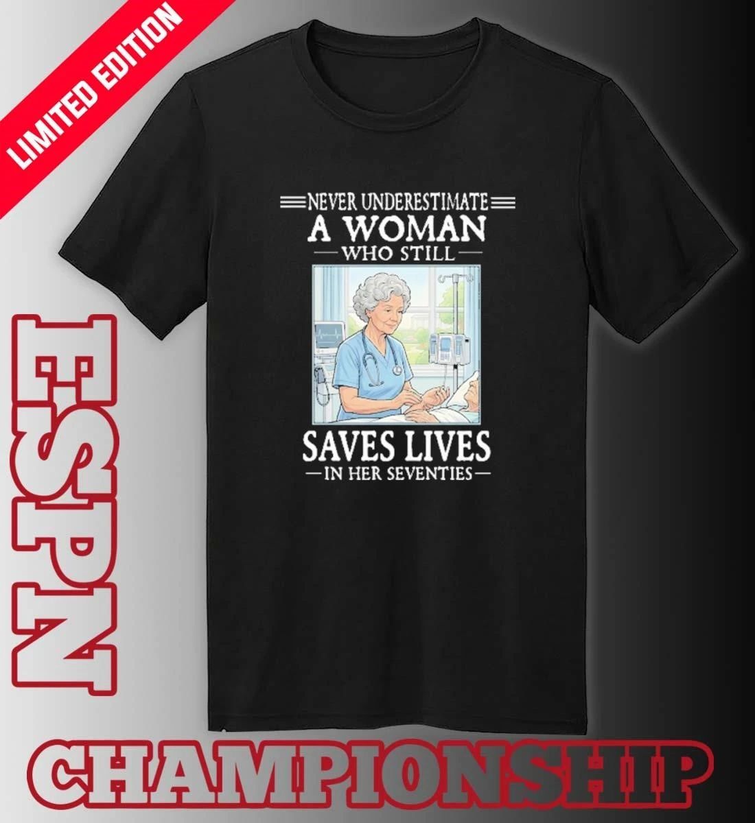 Grandma Never Underestimate A Woman Who Still Saves Lives In Her Seventies Shirt