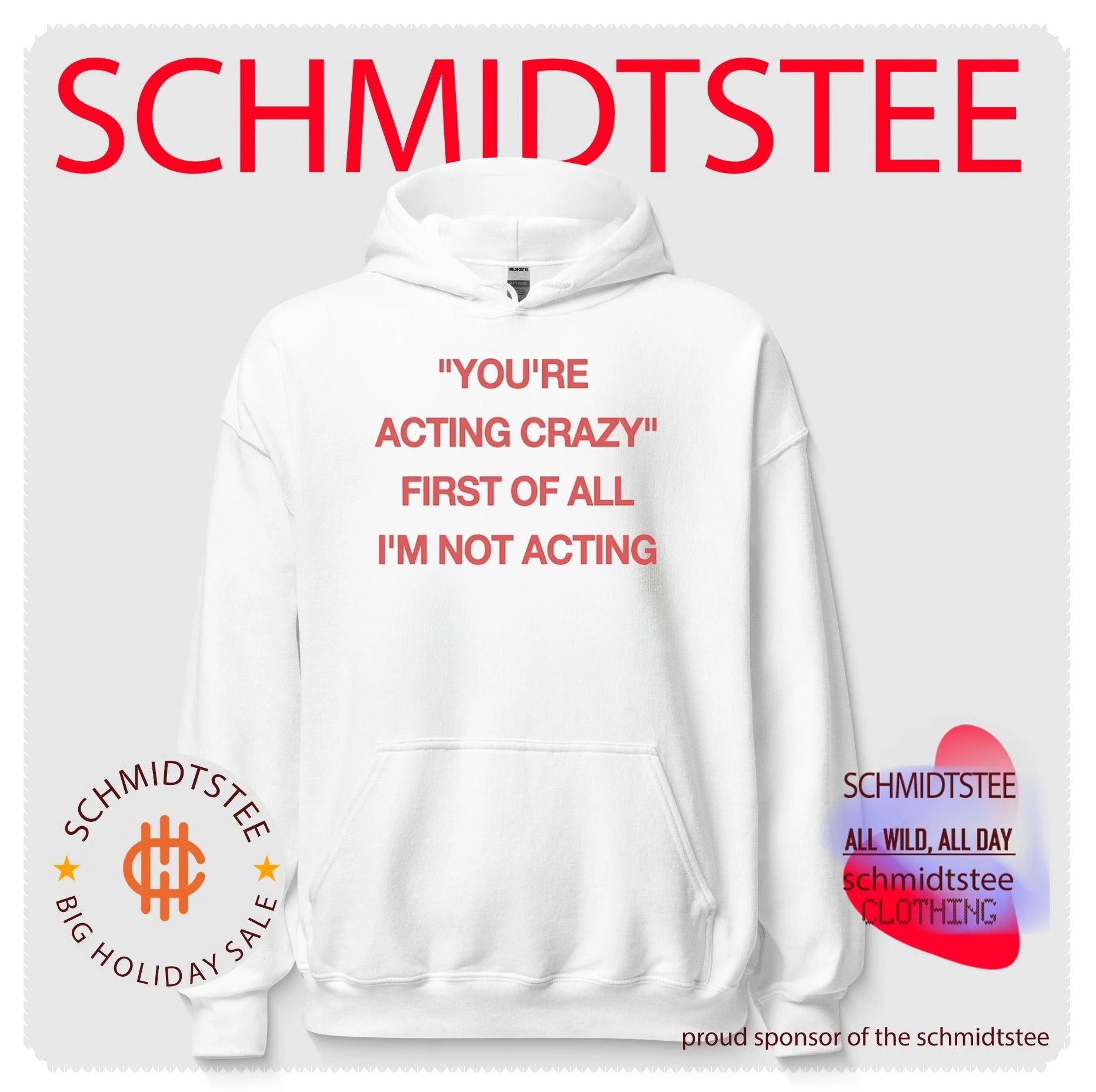 You’re Acting Crazy First of All I’m Not Acting shirt