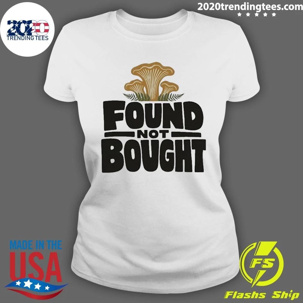 Found Not Bought Mushroom Foraging Forager Shirt