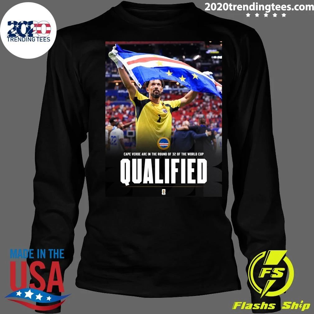 Cape Verde Are In The Round Of 32 Of The World Cup Qualified Shirt