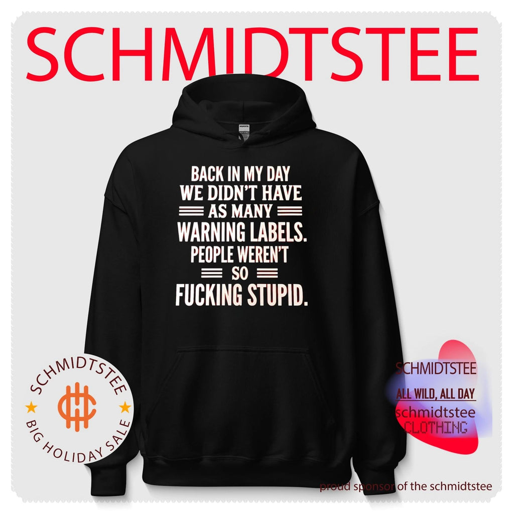 Back in my day we didn’t have as many warning labels people weren’t so fucking stupid shirt