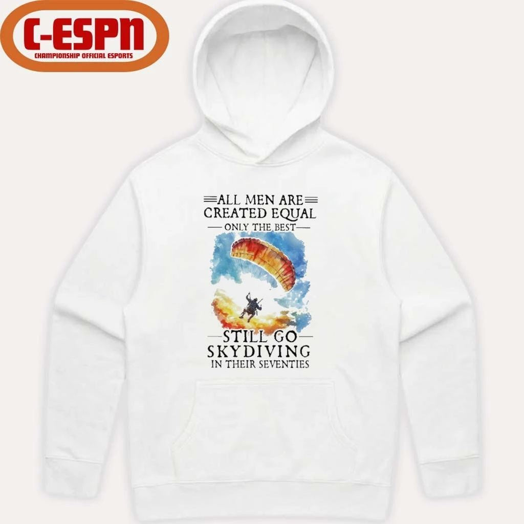 Retro All Men Are Created Equal Only The Best Still Go Skydiving In Their Seventies Shirt