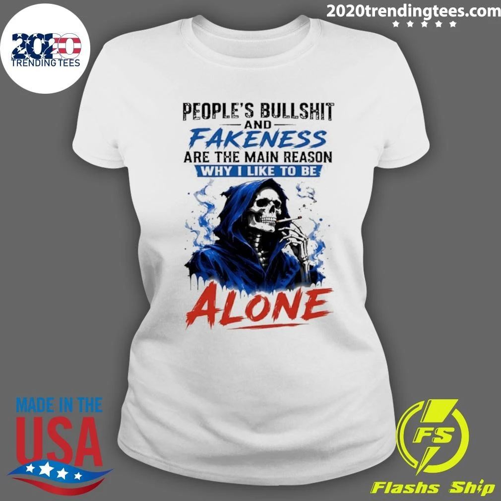 Skeleton People’s Bullshit Fakeness Are The Main Reason And Why I Like To Be Alone Shirt