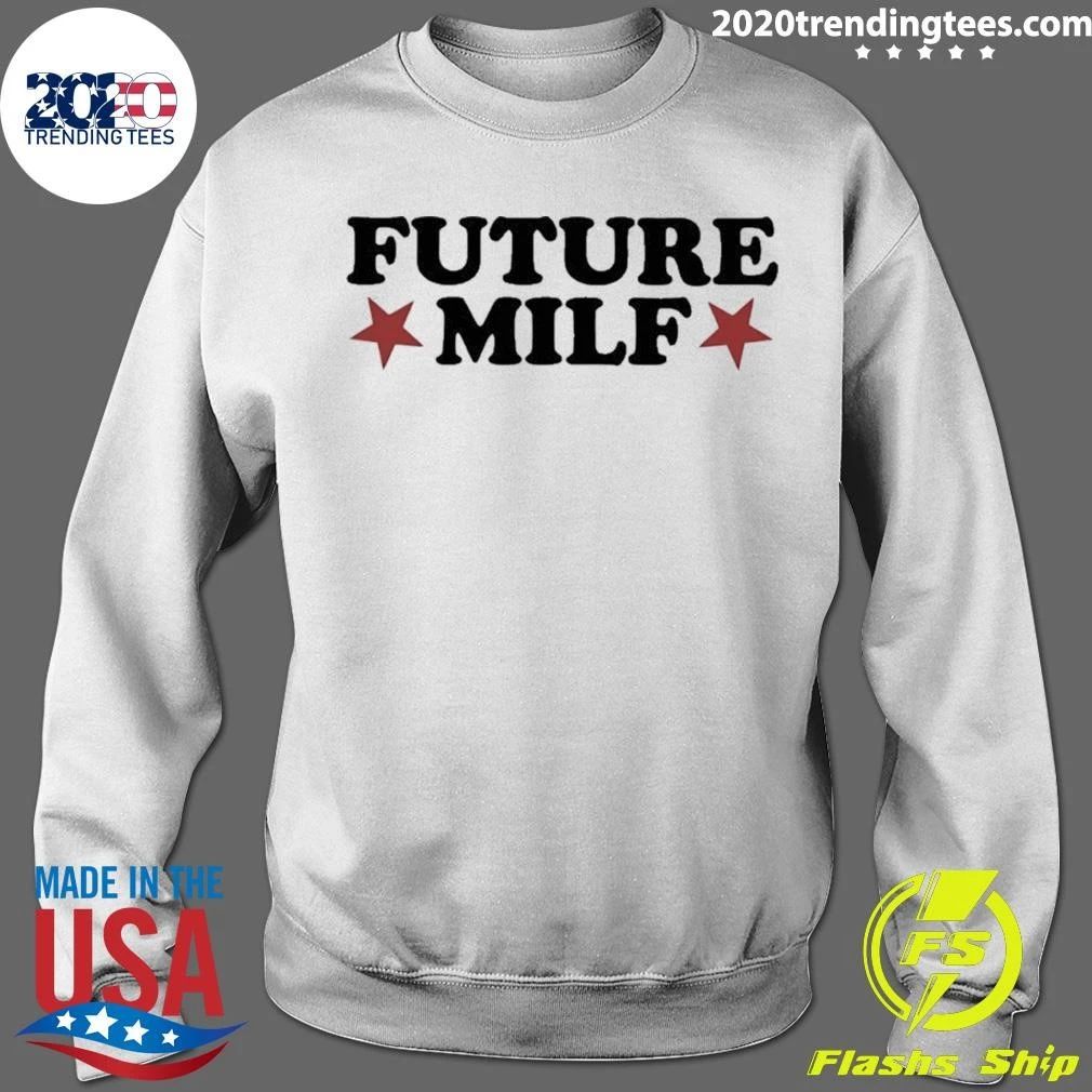 Future Milf Funny Sarcastic Humor Slang Shirt