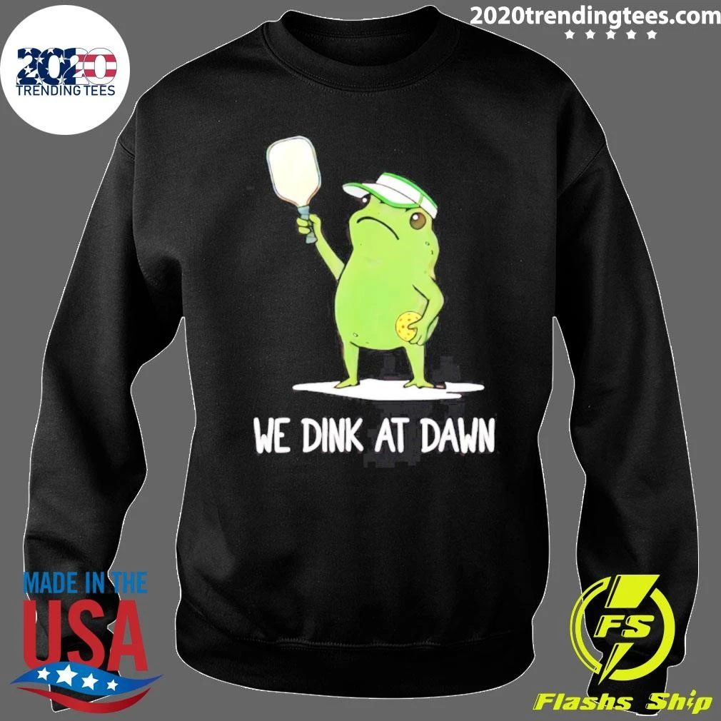 We Dink At Dawn Pickle Ball Frog Meme Shirt
