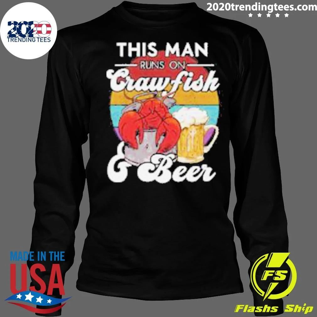 This Man Runs on Crawfish and Beer Shirt