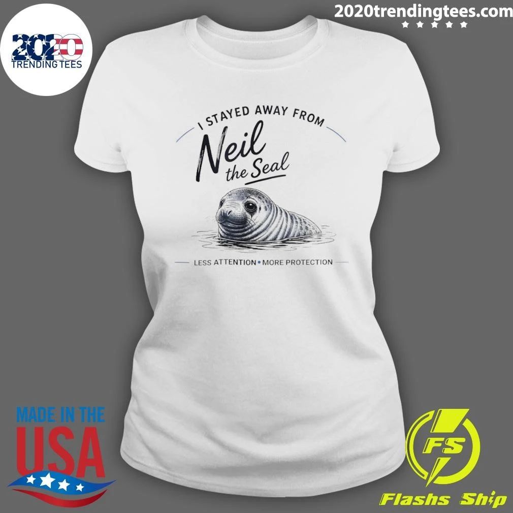 I Stayed Away From Neil The Seal Less Attention More Protection Shirt