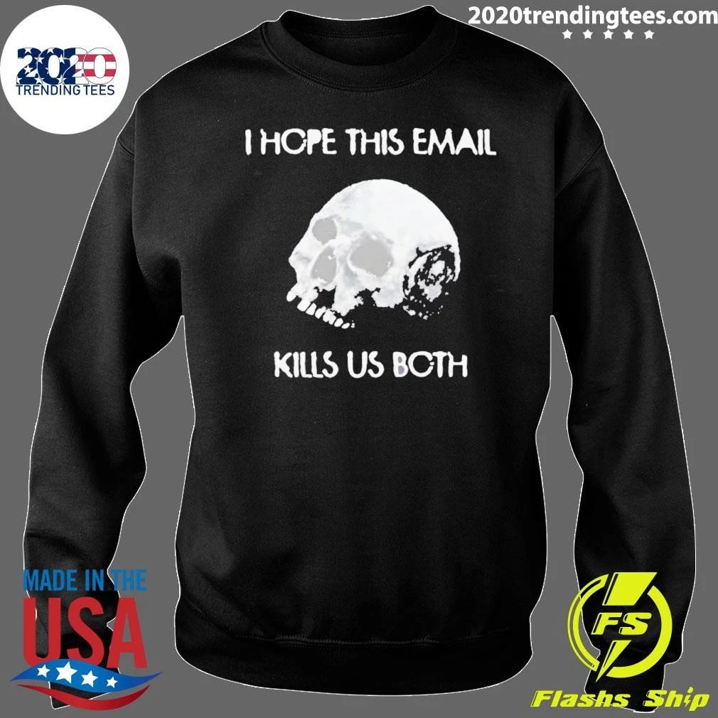 I Hope This Email Kill Us Both Vintage Shirt