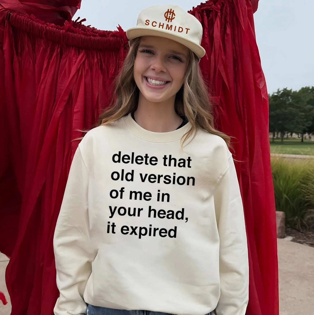 Delete that old version of me in your head it expired shirt