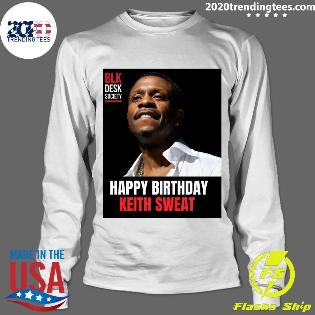 Happy 65th birthday to R&B legend Keith Sweat Shirt