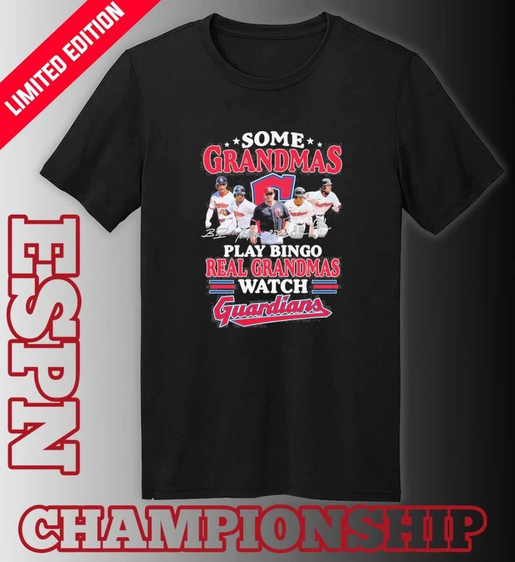 Some Grandmas Play Bingo Real Grandmas Watch Cleveland Guardians Signature Shirt