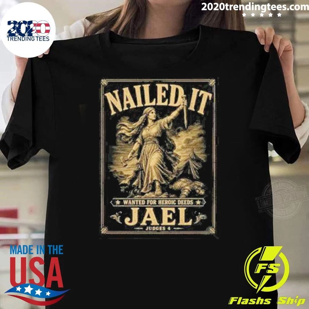 Nailed It Wanted For Heroic Deeds Jael Judges 4 Christian Bible Verse Shirt