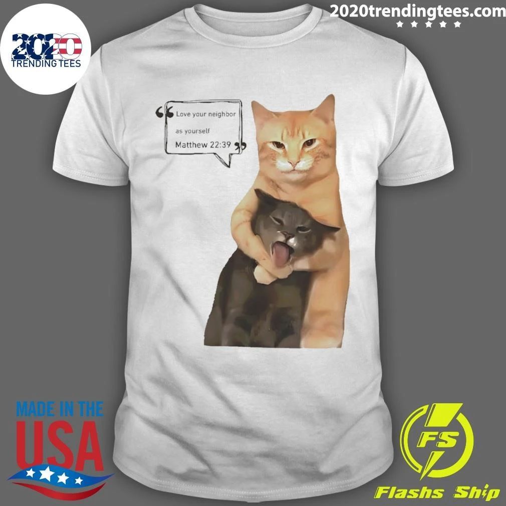 Cute Cats Love Your Neighbor As Yourself Matthew 22 39 Shirt