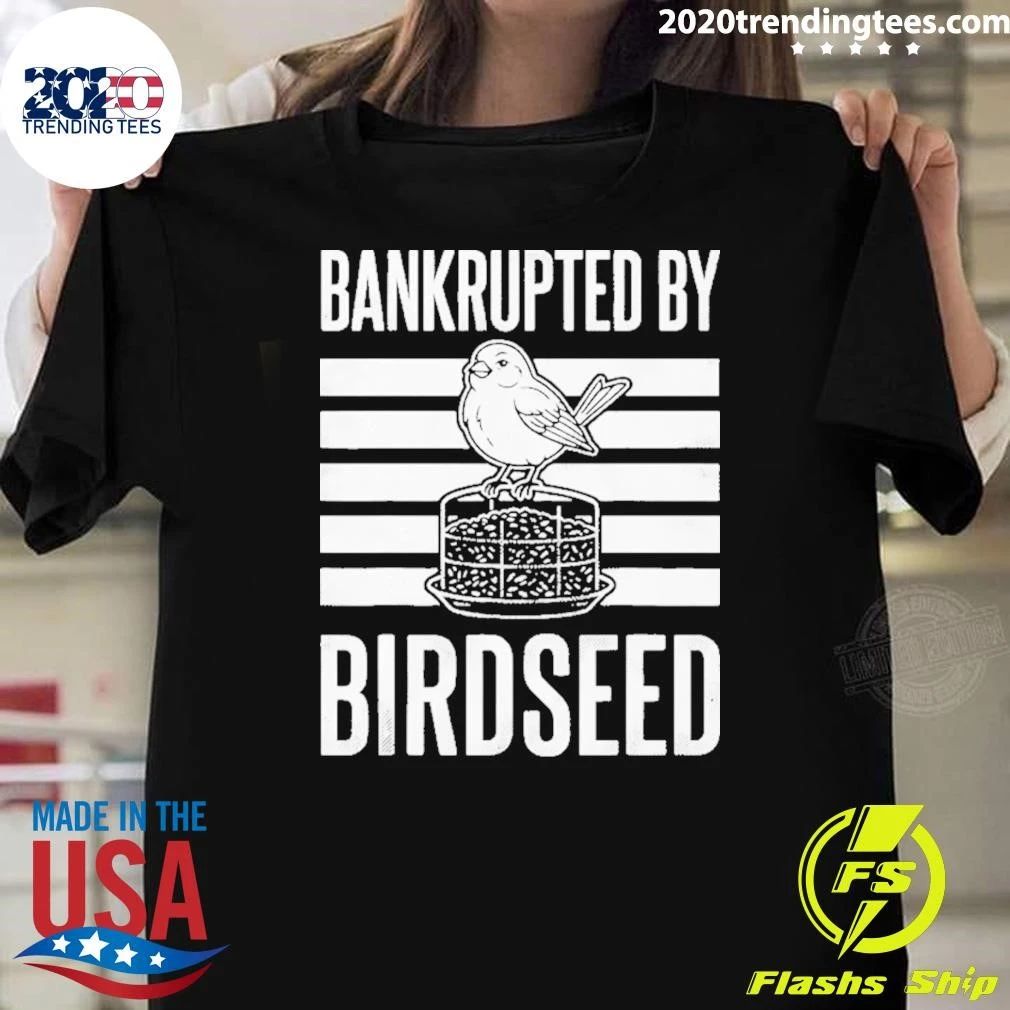 Bankrupted By Birdseed Shirt