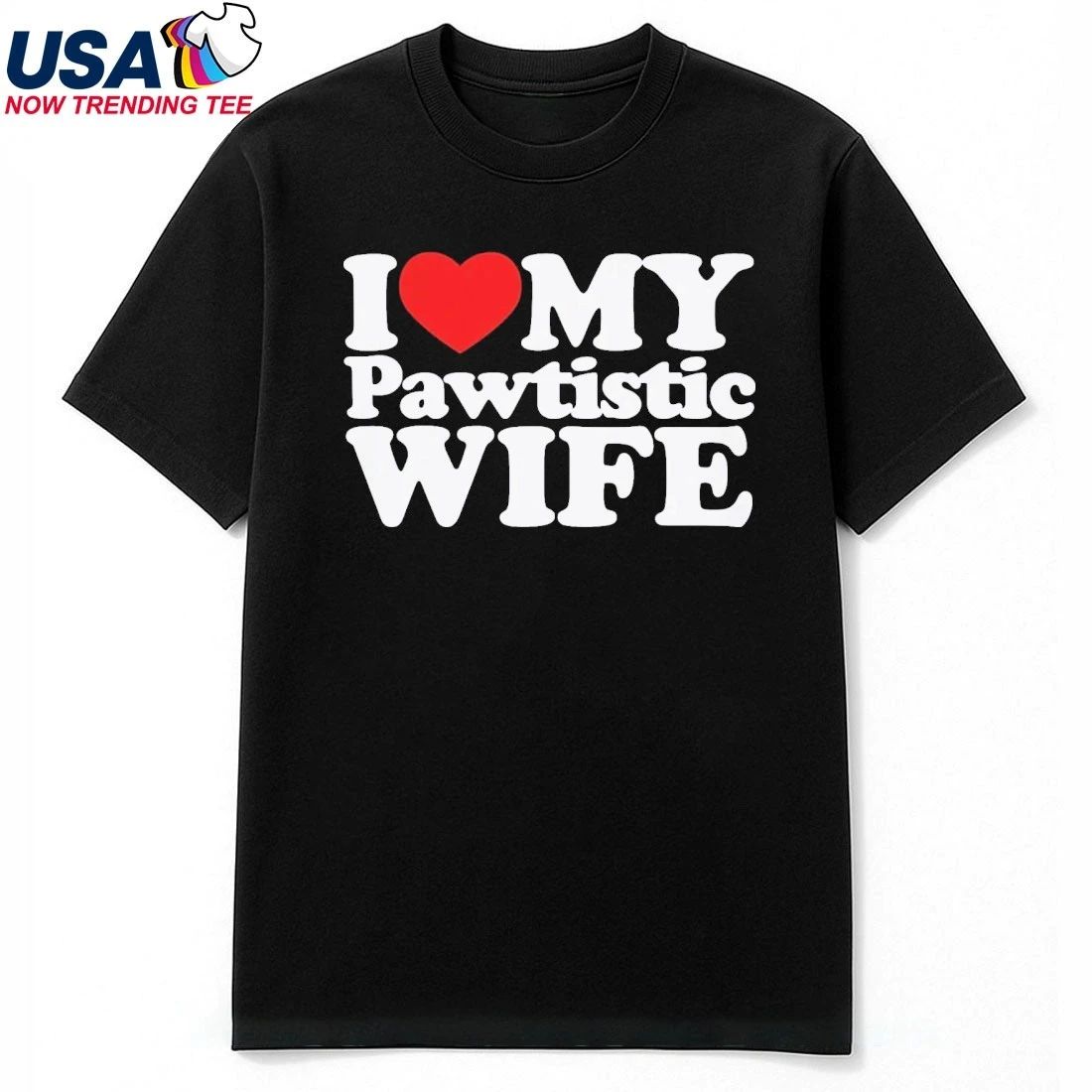 I Heart My Pawtistic Wife Shirt