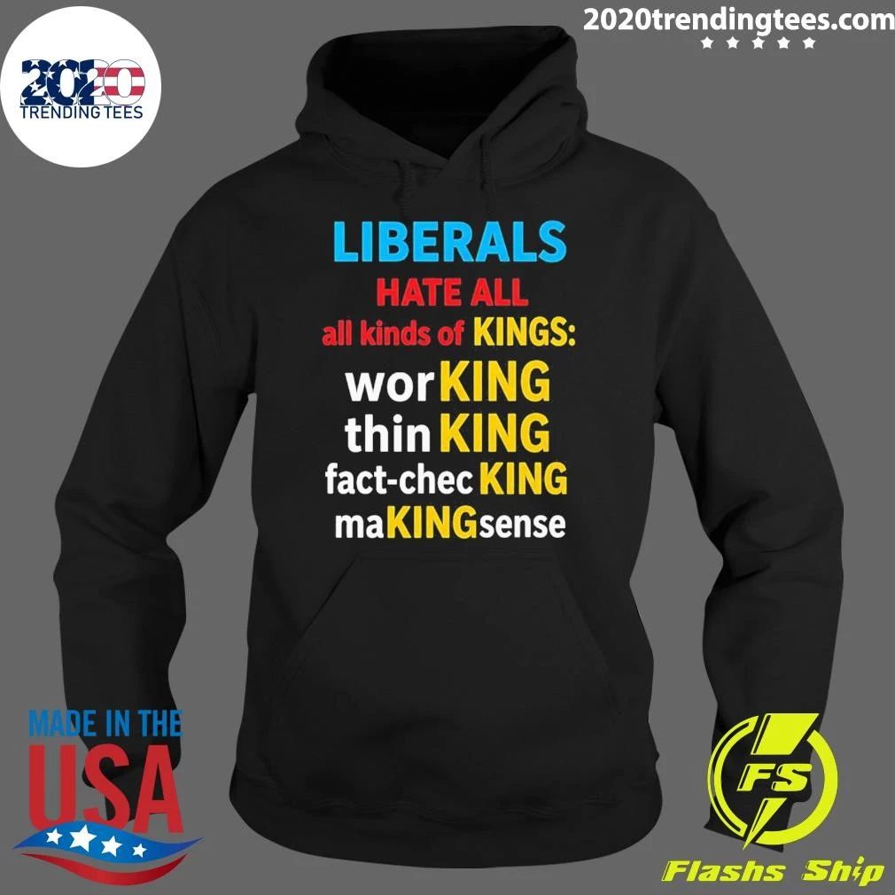 Liberals Hate All Kinds Of Kings Shirt
