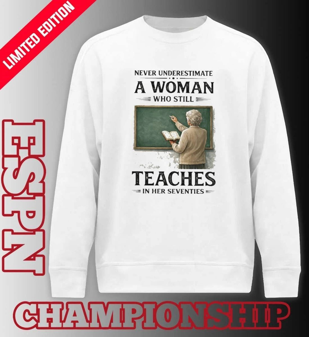 Grandma Never Underestimate A Woman Who Still Teaches In Her Seventies Shirt