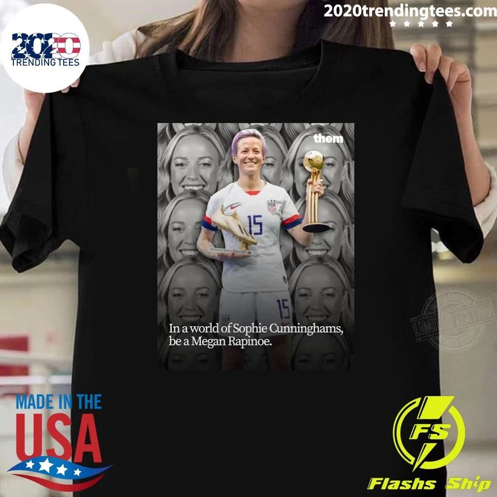 In a world full of Megan Rapinoe’s, be a Sophie Cunningham Shirt