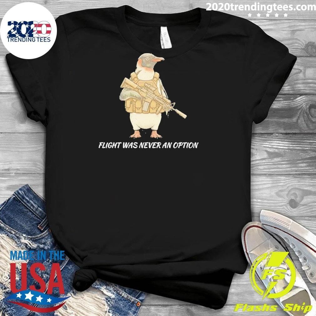 Tactical Penguin Flight Was Never An Option Military Animal Shirt