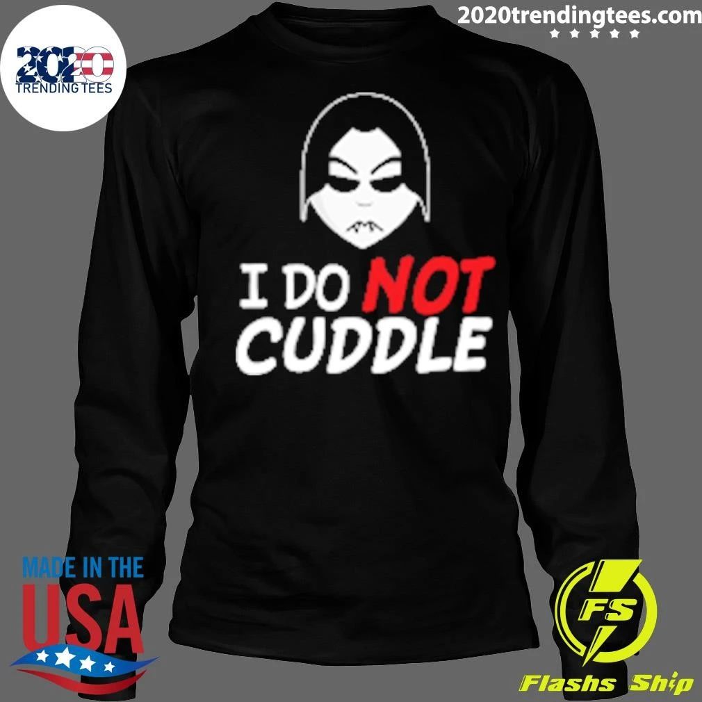 Last Blood I Do Not Cuddle Shirt