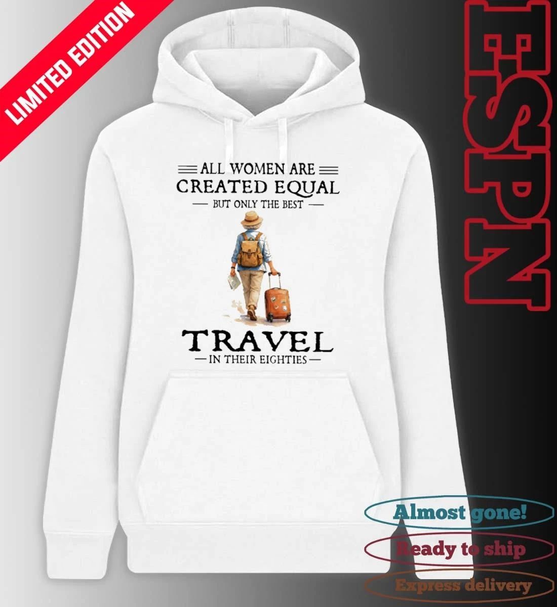 All Women Are Created Equal But Only The Best Travel In Their Eighties Shirt