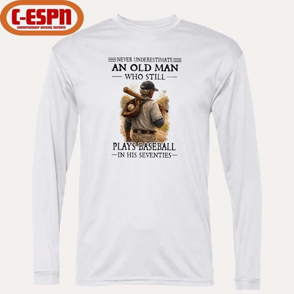 Grandpa Never Underestimate An Old Man Who Still Plays Baseball In His Seventies Shirt