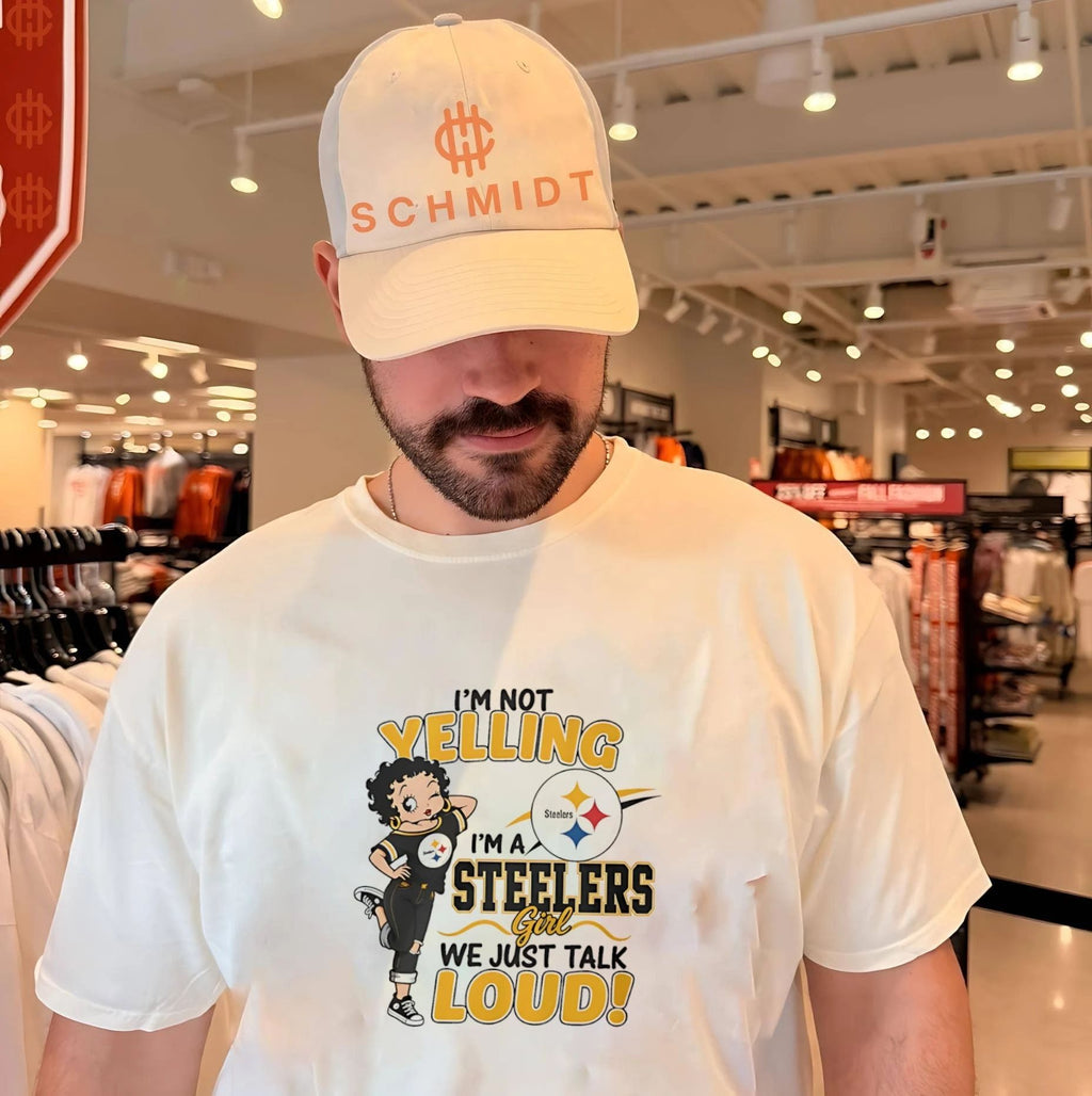 I’m not yelling I’m a Steelers girl we just talk loud shirt
