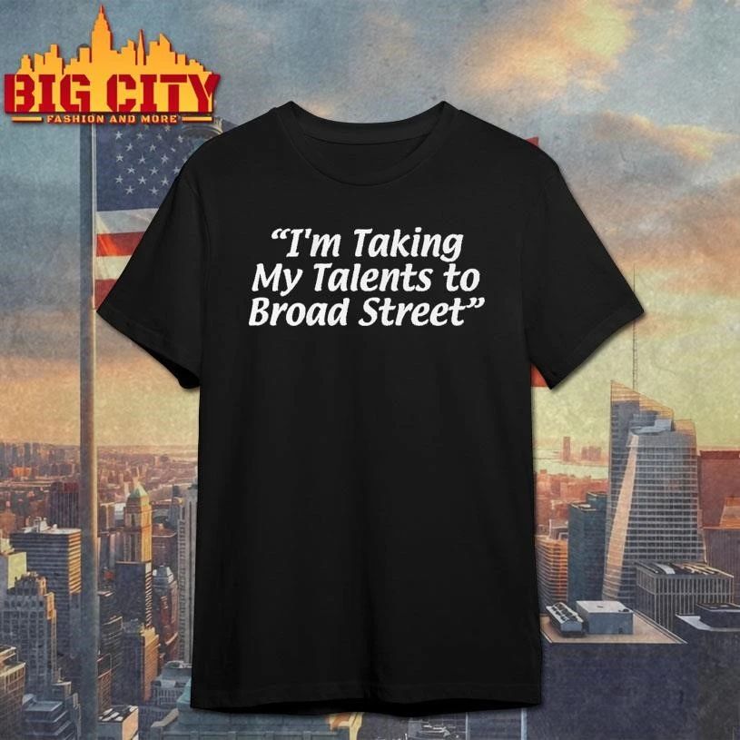 I’m Taking My Talents To Broad Street Graphic Shirt