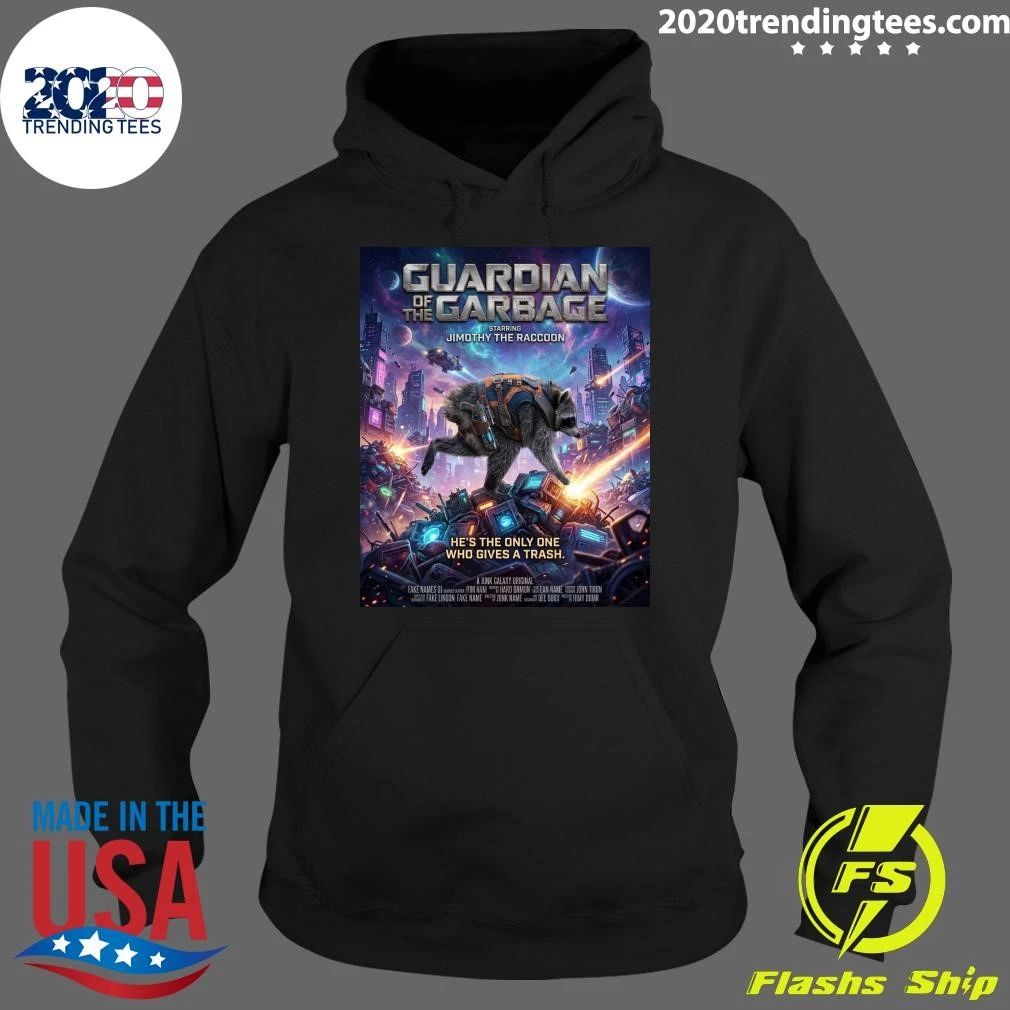 Guardian of the Garbage Starring Jimothy The Raccoon He’s The Only One Who Gives A Trash Shirt