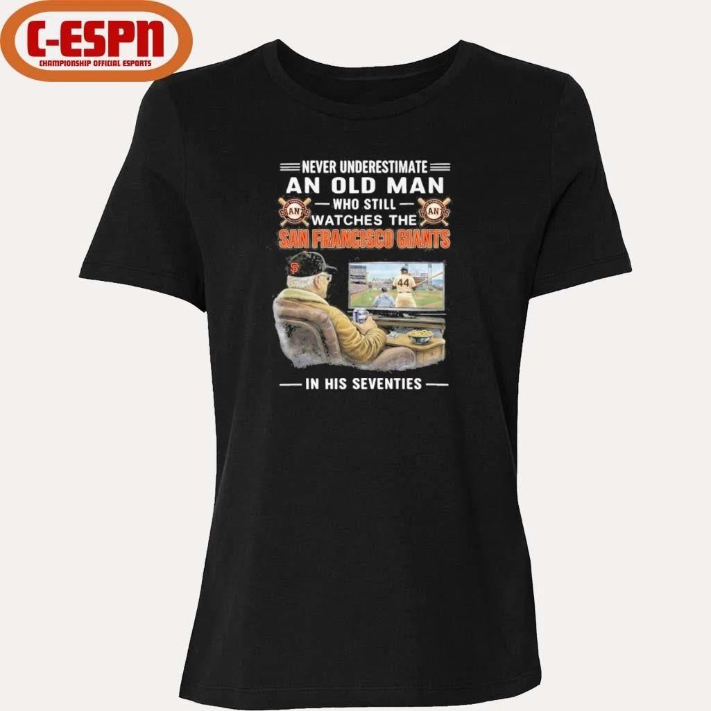 Never Underestimate An Old Man Who Still Watches The San Francisco Giants In His Seventies Shirt