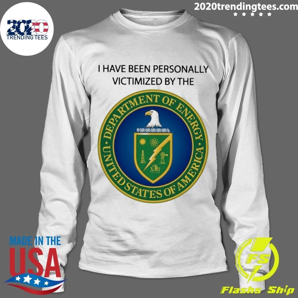 I Have Been Personally Victimized By The Department Of Energy Shirt