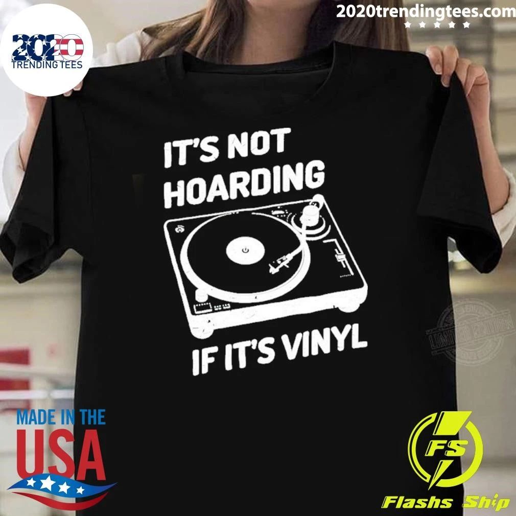It’s Not Hoarding If It’s Vinyl Turntable Music Shirt