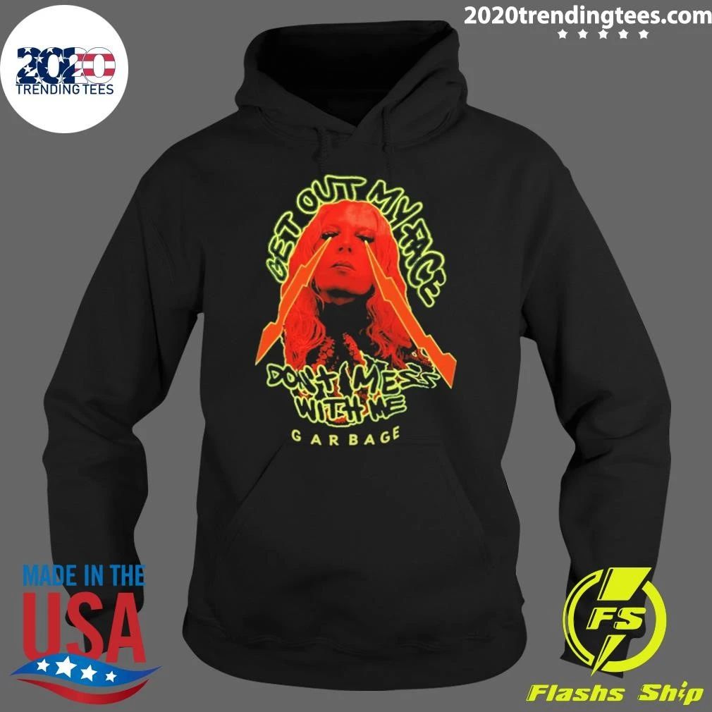 Get Out My Face Dont Mess With Me Garbage Shirt