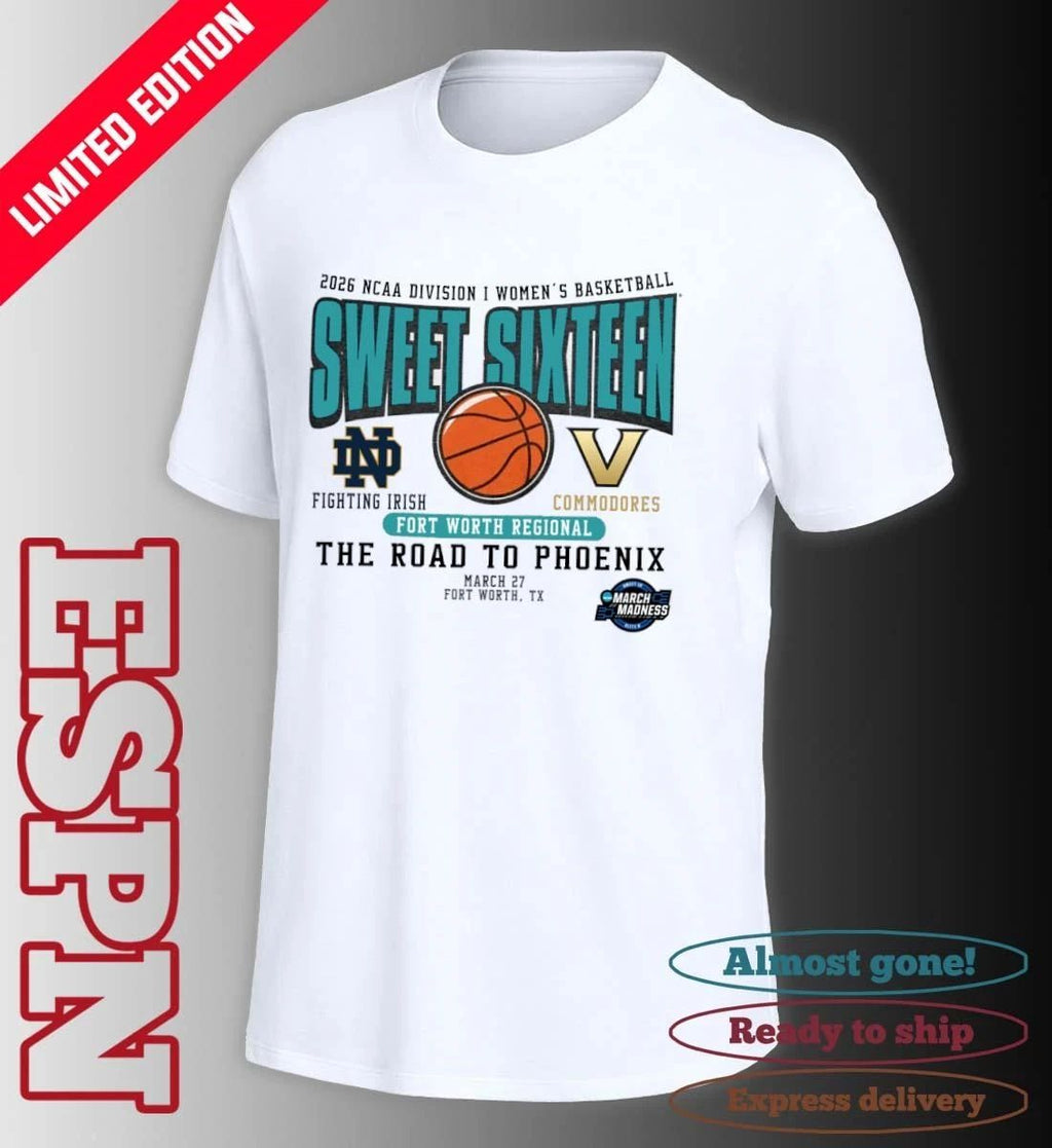 Notre Dame Vs Vanderbilt 2026 NCAA DI Women’s Basketball Sweet Sixteen T-Shirt