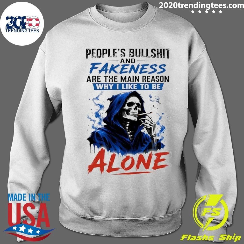 Skeleton People’s Bullshit Fakeness Are The Main Reason And Why I Like To Be Alone Shirt
