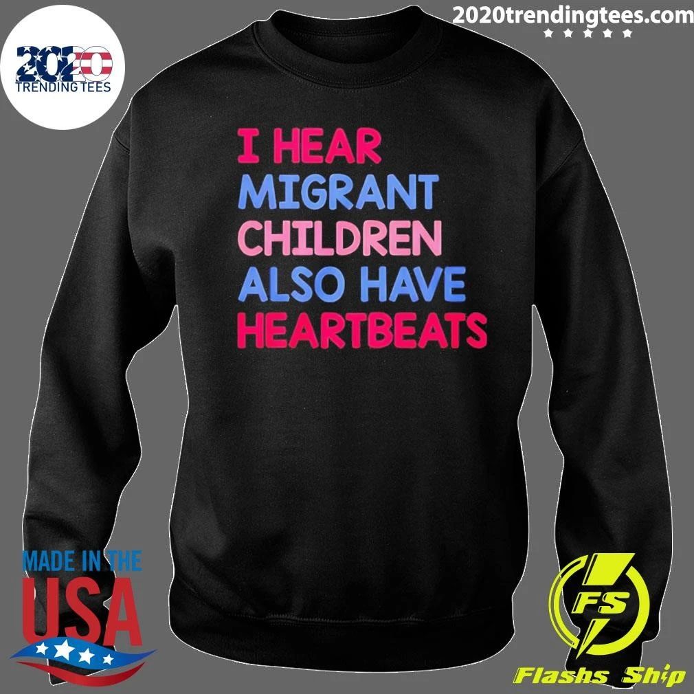 I Hear Migrant Children Also Have Heartbeats Shirt