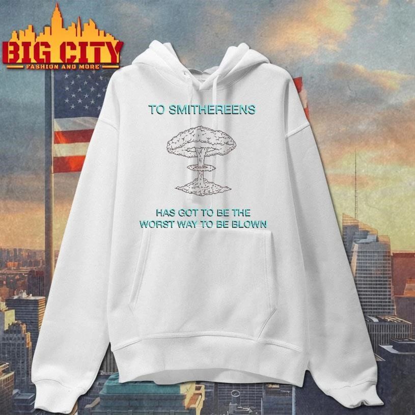 Atomic Explosion To Smithereens Has Got To Be The Worst Way To Be Blown Vintage Meme T Shirt